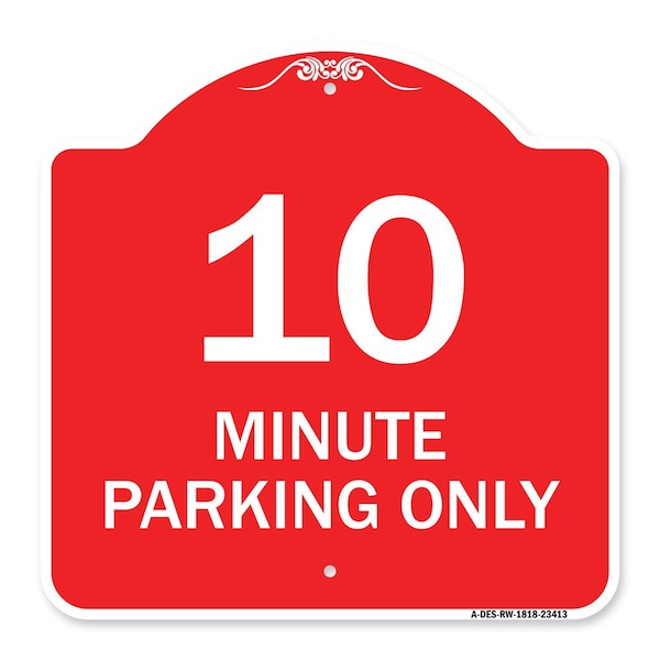 Signmission Designer Series Sign-10 Minute Parking Only, Red & White Aluminum Sign, 18" x 18", RW-1818-23413 A-DES-RW-1818-23413 - main